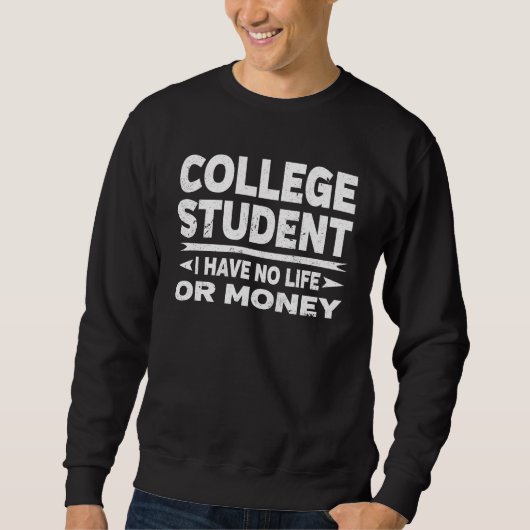 Funny Uni Student kein Leben oder Geld Sweatshirt (Vorderseite)