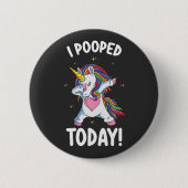 Funny Unicorn Kackte ich heute Button (Vorderseite)