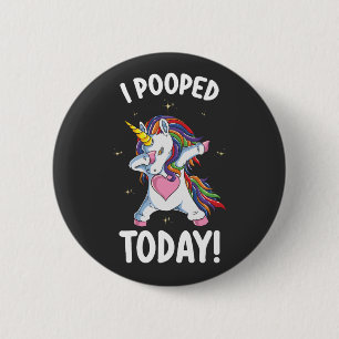 Funny Unicorn Kackte ich heute Button