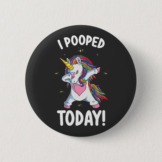 Funny Unicorn Kackte ich heute Button (Vorderseite)