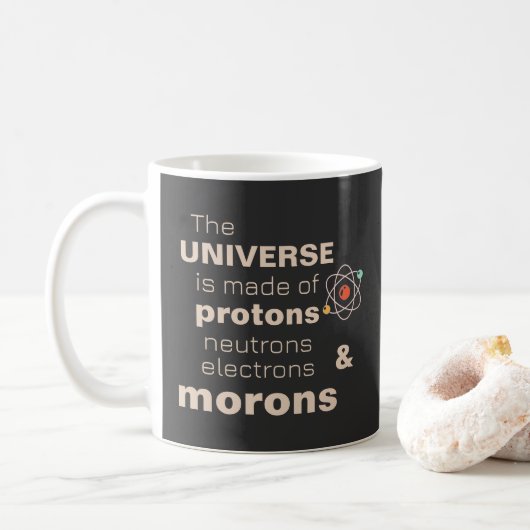 Funny Universe Protons Neutronen Electrons Morons Kaffeetasse (Mit Donut)