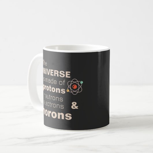 Funny Universe Protons Neutronen Electrons Morons Kaffeetasse (Vorderseite Links)