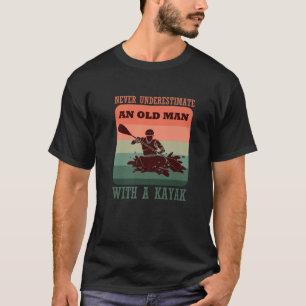 Funny unterschätzt nie einen alten Mann mit Kajak T-Shirt
