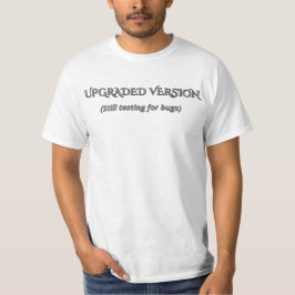 Funny Upgraded Version Sarcastic Tech Quote T-Shir T-Shirt