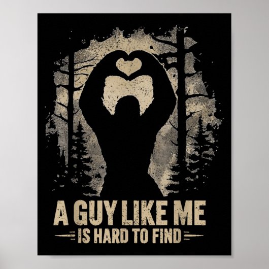 Funny Valentine Bigfoot Heart A Guy Like Me Is Har Poster (Vorne)
