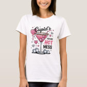 Funny Valentine Cupid's Hot Mess T-Shirt (Vorderseite)