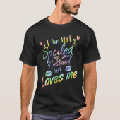 Funny Valentine day I'm Not Spoiled My Husband Jus T-Shirt (Vorderseite)