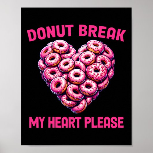 Funny Valentine Donut Break My Heart Please Donut  Poster (Vorne)