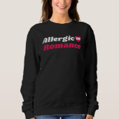 Funny Valentine’s Allergic to Romance Sweatshirt (Vorderseite)