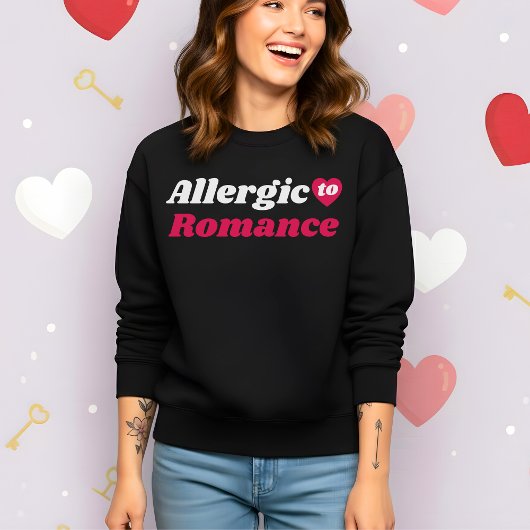 Funny Valentine’s Allergic to Romance Sweatshirt