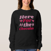 Funny Valentine’s Here for the Chocolate Sweatshirt (Vorderseite)