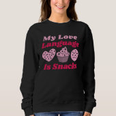 Funny Valentine’s My Love Language Is Snacks Sweatshirt (Vorderseite)
