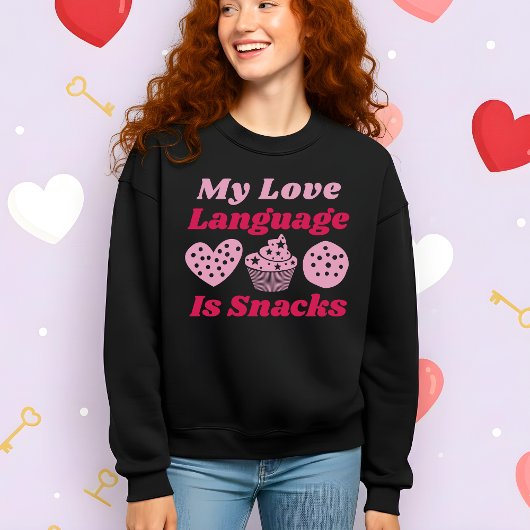Funny Valentine’s My Love Language Is Snacks Sweatshirt