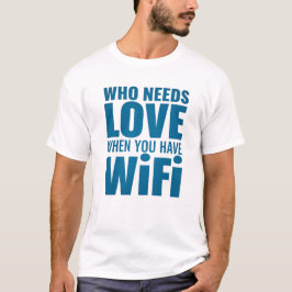 Funny Valentine - Wer Liebe braucht, wenn man WiF T-Shirt