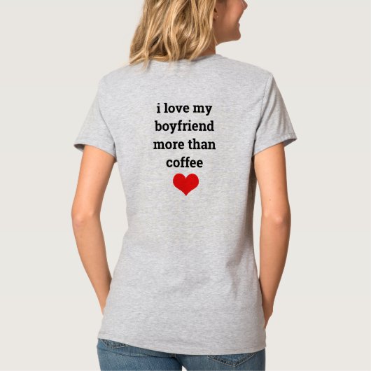Funny Valentine's Day Boyfriend Coffee Liebe Zitat T-Shirt (Rückseite)