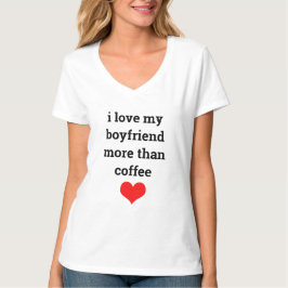Funny Valentine's Day Coffee Boyfriend Liebe Zitat T-Shirt