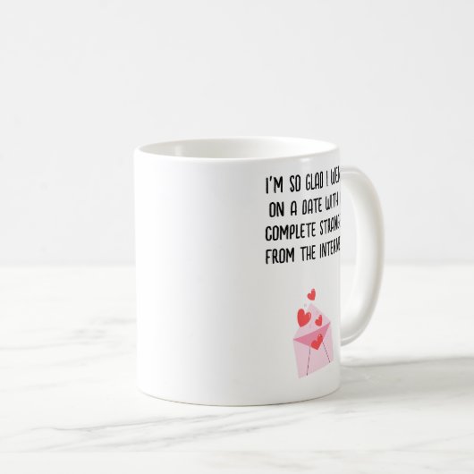 Funny Valentine's Day Tasse - ich bin so froh, dic (VorderseiteRechts)