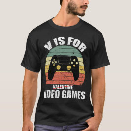 Funny valentine's day Zitat v ist für Videospiele T-Shirt
