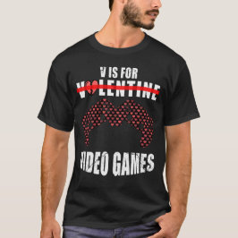 Funny valentine's day Zitat v ist für Videospiele T-Shirt