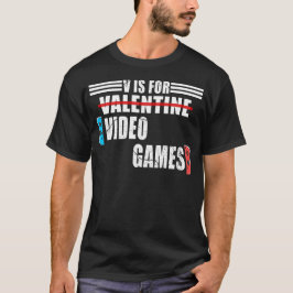 Funny valentine's day Zitat v ist für Videospiele T-Shirt