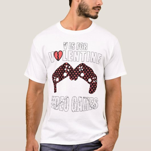 Funny valentine's day Zitat v ist für Videospiele T-Shirt (Vorderseite)