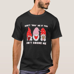 Funny Valentine's Gnome, Brenne mich nicht, wenn d T-Shirt