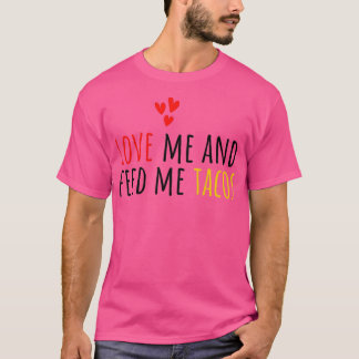 Funny Valentinex27s Day Tacos Liebe Me und Füttre T-Shirt