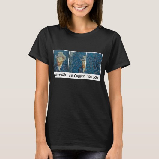 Funny Van Gogh Van Goghing Van Gone Meme T-Shirt (Vorderseite)