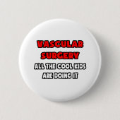 Funny Vascular Chirurg Shirts und Geschenke Button (Vorderseite)