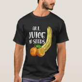 Funny Vasectomy Alle Säfte ohne Samen T-Shirt (Vorderseite)