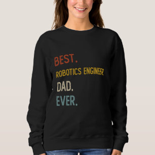 Funny Vater Best Robotics Engineer Vater Ever Shir Sweatshirt
