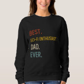 Funny Vater Best Sci-Fi Enthusiast Vater Ever Shir Sweatshirt (Vorderseite)