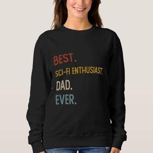 Funny Vater Best Sci-Fi Enthusiast Vater Ever Shir Sweatshirt (Vorderseite)