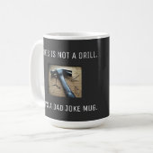 Funny Vater Joke "Not a Drill" Vater Birthday Puff Kaffeetasse (Vorderseite Links)