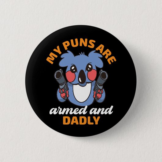 Funny Vater Pun Vater Mein Witz bewaffnet und Dadl Button (Vorderseite)