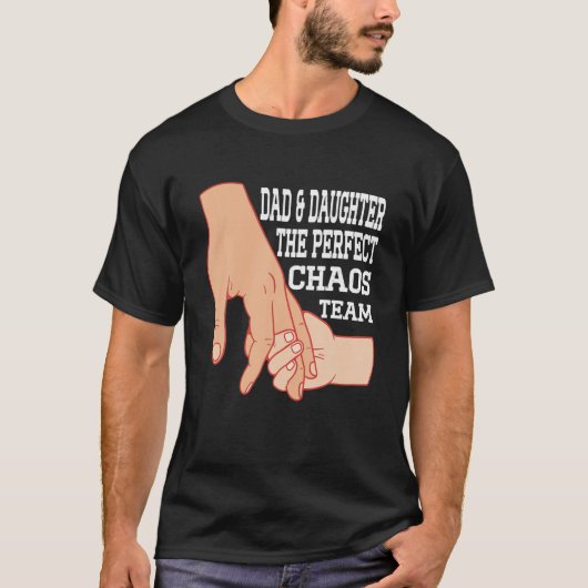 Funny Vathers Day Vater Tochter The Perfect Chaos  T-Shirt (Vorderseite)