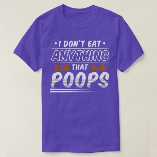 Funny Vegan I Don't Ate Anything That Poops T-Shirt (Design vorne)