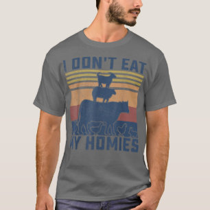 Funny Vegan I Don't Eat My Homies Vegetarian Women T-Shirt
