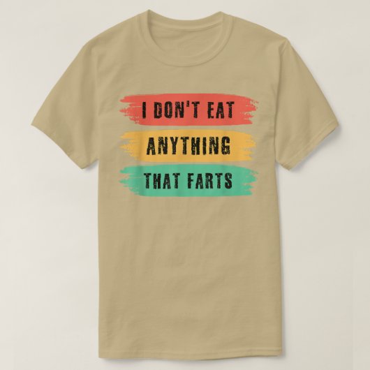 Funny Vegan sarcastic quote I Don't Eat Anything T T-Shirt (Design vorne)