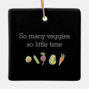Funny Vegan so viele Veggies so wenig Zeit Weihnac Keramikornament