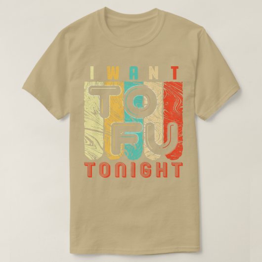 Funny Vegan & Vegetarian I Want Tofu Design  T-Shirt (Design vorne)