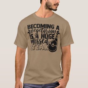 Funny Vegetarian Pun vermisst Steak GRILLEN Gift B T-Shirt