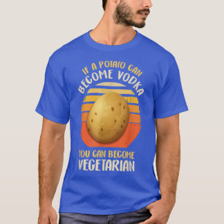 Funny Vegetarian & Veggie Potato macht Vodka Drink T-Shirt