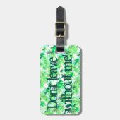 Funny Verlass nicht ohne mich, Grün Blätter Muster Gepäckanhänger (Vorderseite vertikal)