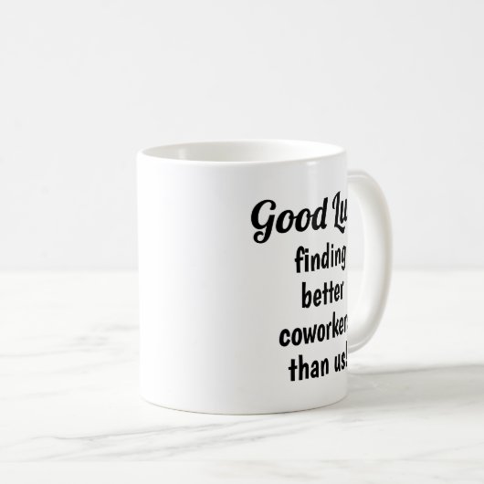 Funny Verlassend Geschenk für Coworker Coffee Tass Kaffeetasse (VorderseiteRechts)