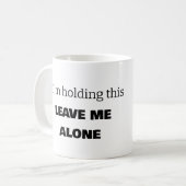 Funny Verließ mir allein Kaffee Tasse (Vorderseite Links)