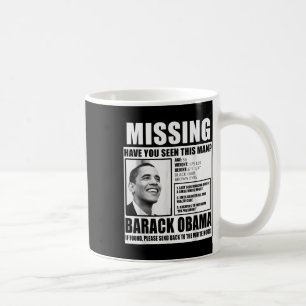Funny Vermisst Barack Obama Liberal Poster Kaffeetasse