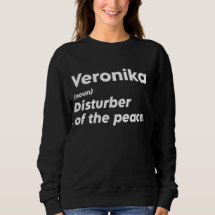 Funny Veronika 'Disturber of the Peace' Custom Per Sweatshirt
