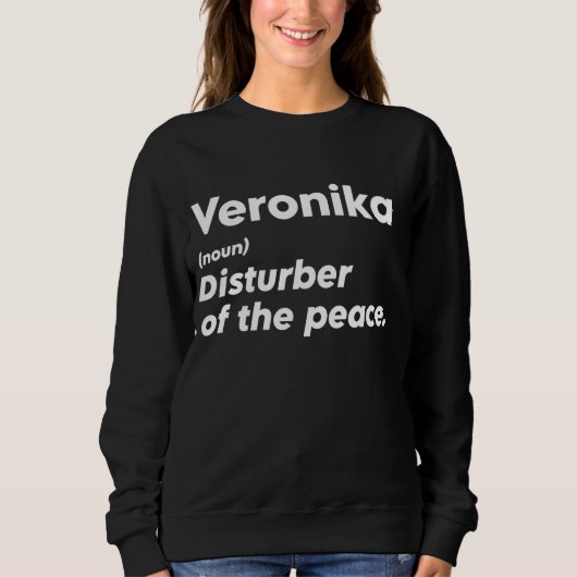 Funny Veronika 'Disturber of the Peace' Custom Per Sweatshirt (Vorderseite)