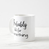 Funny verspätete wahrscheinlich etwas kaffeetasse (Vorderseite Links)